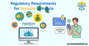 Regulatory Requirements for Fintechs in Nigeria