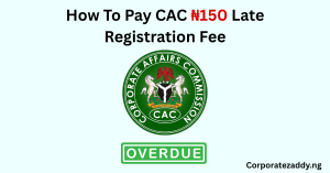 Pay CAC ₦150 Late Registration Fee